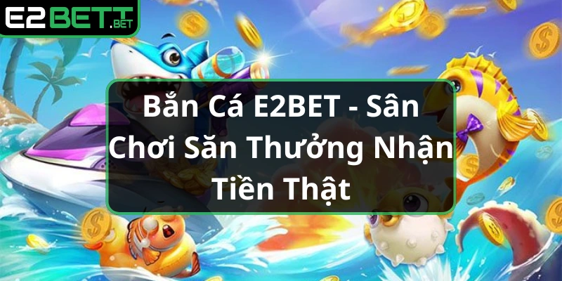 ban-ca-e2bet