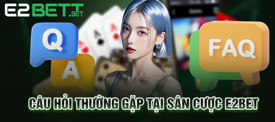 Những câu hỏi thường gặp tại sân cược